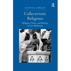 Collectivistic Religions: Religion, Choice, and Identity in Late Modernity