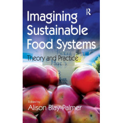 Imagining Sustainable Food Systems: Theory and Practice