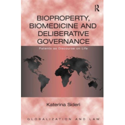 Bioproperty, Biomedicine and Deliberative Governance: Patents as Discourse on Life