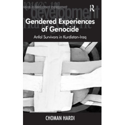 Gendered Experiences of Genocide: Anfal Survivors in Kurdistan-Iraq