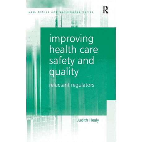 Improving Health Care Safety and Quality: Reluctant Regulators