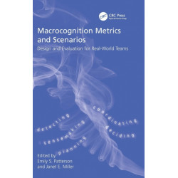 Macrocognition Metrics and Scenarios: Design and Evaluation for Real-World Teams