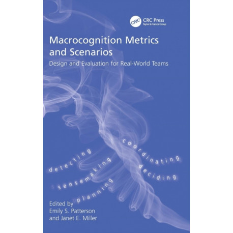 Macrocognition Metrics and Scenarios: Design and Evaluation for Real-World Teams