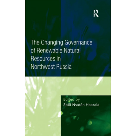 The Changing Governance of Renewable Natural Resources in Northwest Russia