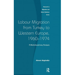 Labour Migration from Turkey to Western Europe, 1960-1974: A Multidisciplinary Analysis