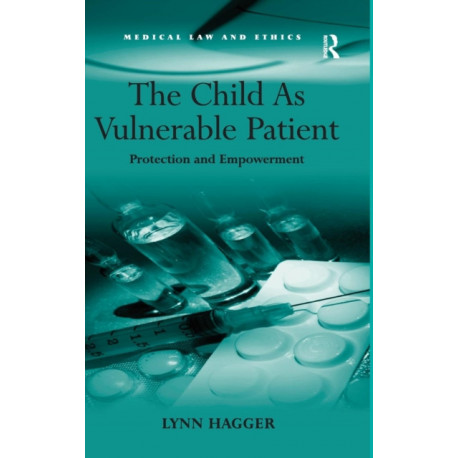 The Child As Vulnerable Patient: Protection and Empowerment