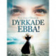 Dyrkade Ebba!