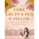 Före grupp 8 och p-piller