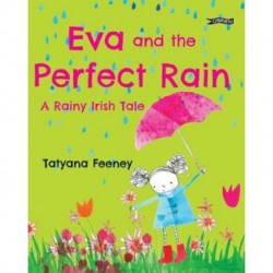 Eva and the Perfect Rain: A Rainy Irish Tale