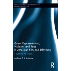 Queer Representation, Visibility, and Race in American Film and Television: Screening the Closet