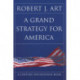 A Grand Strategy for America