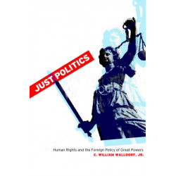 Just Politics: Human Rights and the Foreign Policy of Great Powers