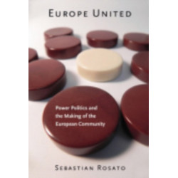 Europe United: Power Politics and the Making of the European Community