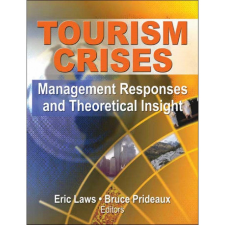 Tourism Crises: Management Responses and Theoretical Insight