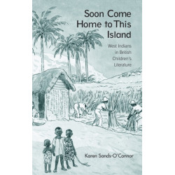 Soon Come Home to This Island: West Indians in British Children's Literature