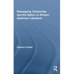 Remapping Citizenship and the Nation in African-American Literature