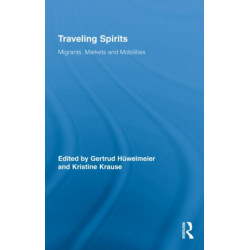 Traveling Spirits: Migrants, Markets and Mobilities