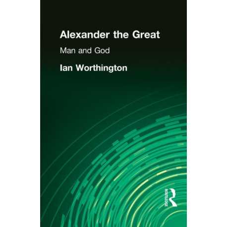 Alexander the Great: Man and God
