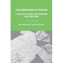 Collaboration in Theatre: A Practical Guide for Designers and Directors