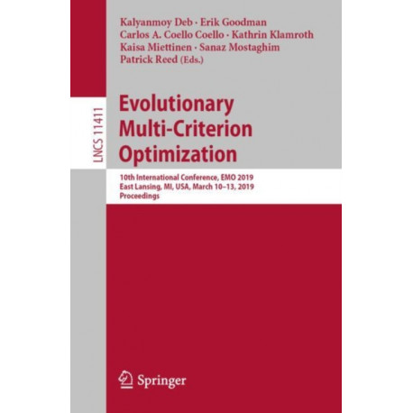 Evolutionary Multi-Criterion Optimization: 10th International Conference, EMO 2019, East Lansing, MI, USA, March 10-13, 2019, Proceedings