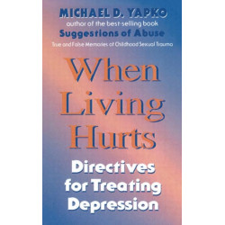 When Living Hurts: Directives For Treating Depression