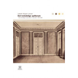 Det kvindelige spillerum: fem kvindelige komponister i Danmark i 1800-tallet