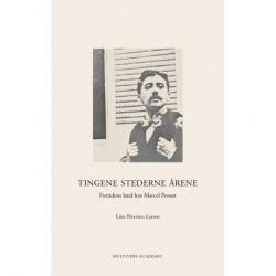 Tingene Stederne Årene: Fortidens land hos Marcel Proust