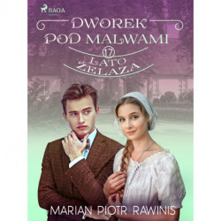 Dworek pod Malwami 17 - Lato żelaza