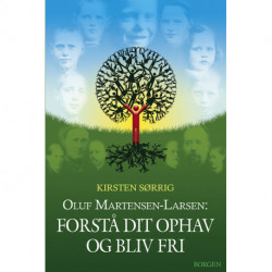 Oluf Martensen-Larsen, Forstå dit ophav og bliv fri