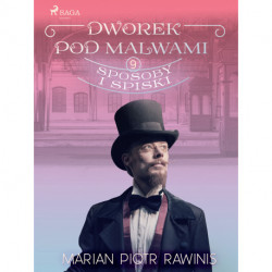 Dworek pod Malwami 9 - Sposoby i spiski