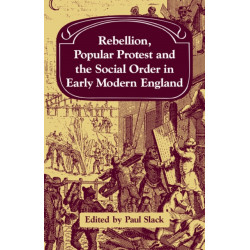 Rebellion, Popular Protest and the Social Order in Early Modern England
