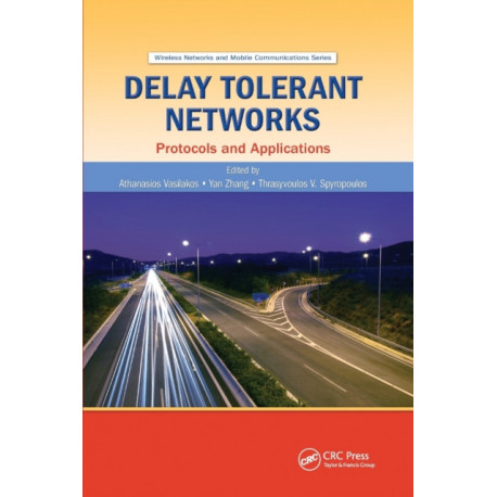 Delay Tolerant Networks: Protocols and Applications
