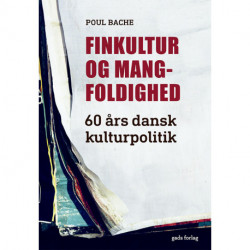 Finkultur og mangfoldighed: 60 års dansk kulturpolitik