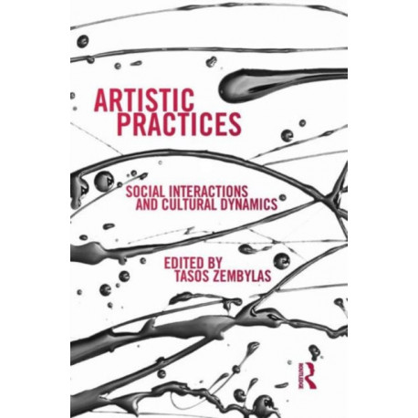 Artistic Practices: Social Interactions and Cultural Dynamics