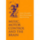 Music, Motor Control and the Brain