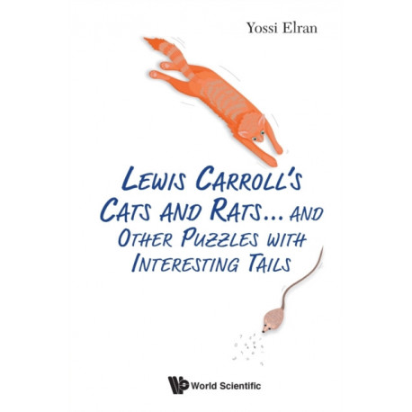 Lewis Carroll's Cats And Rats... And Other Puzzles With Interesting Tails