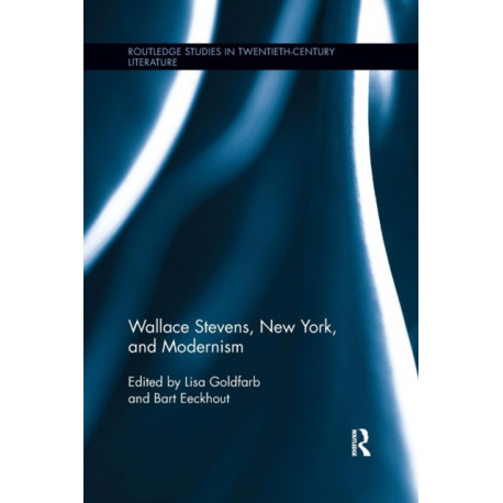 Wallace Stevens, New York, and Modernism