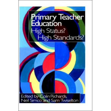 Primary Teacher Education: High Status? High Standards?
