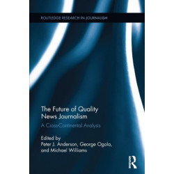 The Future of Quality News Journalism: A Cross-Continental Analysis