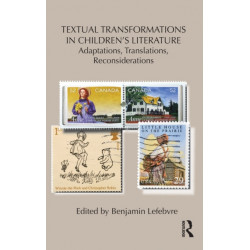 Textual Transformations in Children's Literature: Adaptations, Translations, Reconsiderations