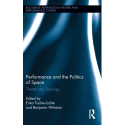 Performance and the Politics of Space: Theatre and Topology