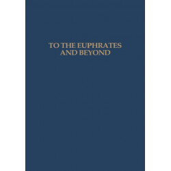To the Euphrates and Beyond: Archaeological Studies in Honour of Maurits N van Loon