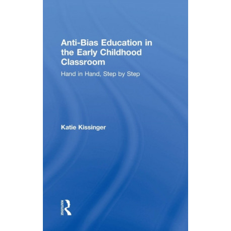 Anti-Bias Education in the Early Childhood Classroom: Hand in Hand, Step by Step