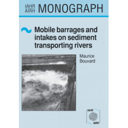 Mobile Barrages and Intakes on Sediment Transporting Rivers: IAHR Monograph Series
