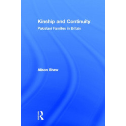 Kinship and Continuity: Pakistani Families in Britain