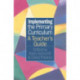 Implementing the Primary Curriculum: A Teacher's Guide