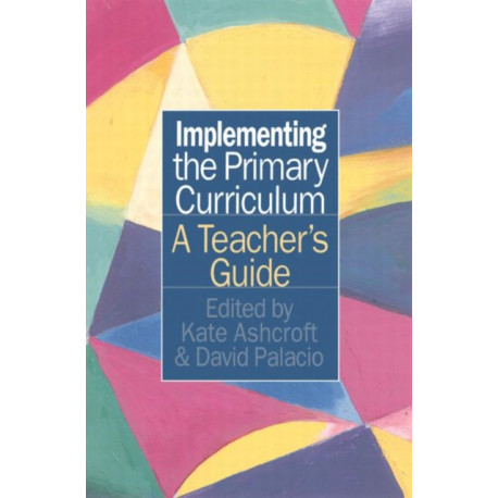 Implementing the Primary Curriculum: A Teacher's Guide