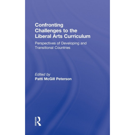 Confronting Challenges to the Liberal Arts Curriculum: Perspectives of Developing and Transitional Countries