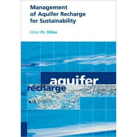 Management of Aquifer Recharge for Sustainability: Proceedings of the 4th International Symposium on Artificial Recharge of Groundwater, Adelaide, September 2002