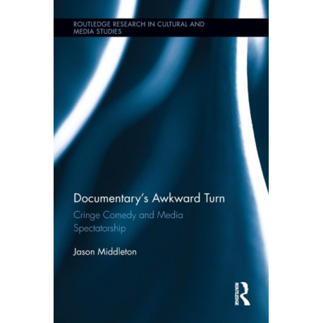 Documentary's Awkward Turn: Cringe Comedy and Media Spectatorship